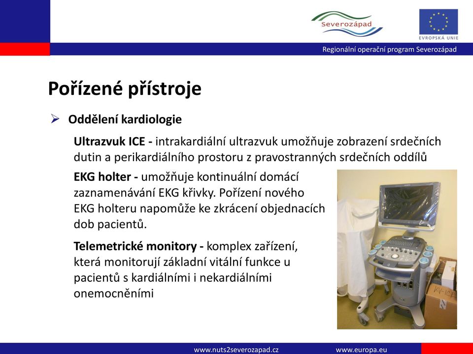 zaznamenávání EKG křivky. Pořízení nového EKG holteru napomůže ke zkrácení objednacích dob pacientů.