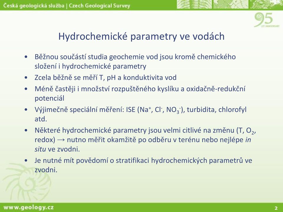 měření: ISE (Na +, Cl -, NO 3- ), turbidita, chlorofyl atd.