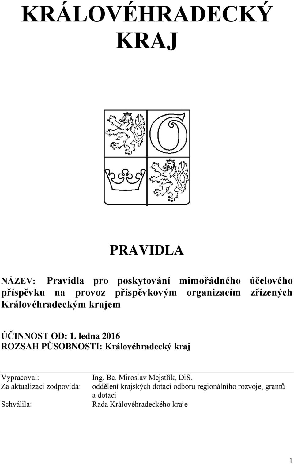 ledna 2016 ROZSAH PŮSOBNOSTI: Královéhradecký kraj Vypracoval: Za aktualizaci zodpovídá: Schválila: Ing.