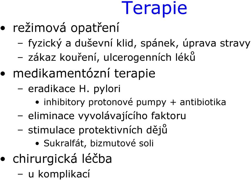 pylori inhibitory protonové pumpy + antibiotika eliminace vyvolávajícího