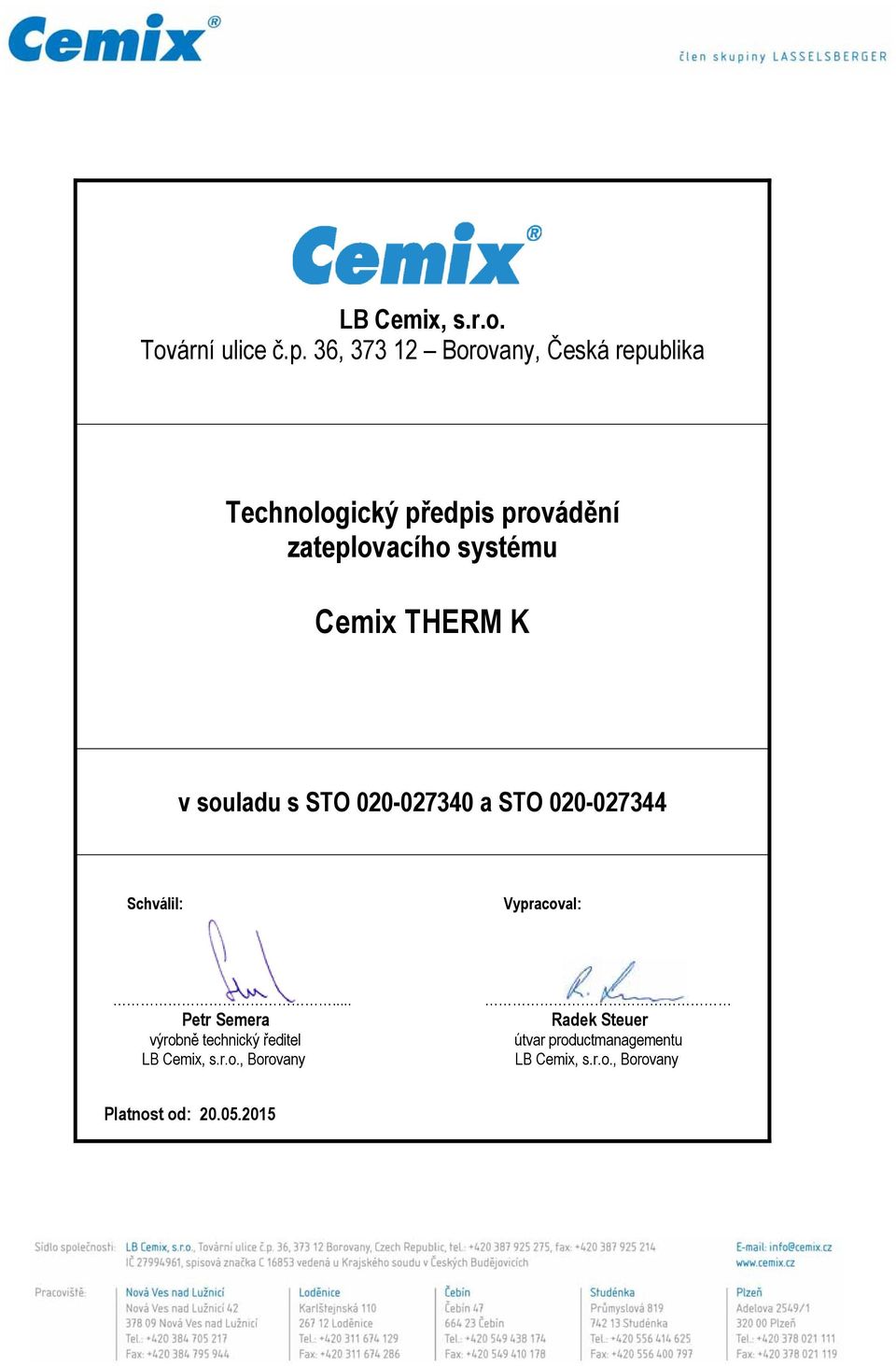 Cemix THERM K v souladu s STO 020-027340 a STO 020-027344 Schválil: Vypracoval:.