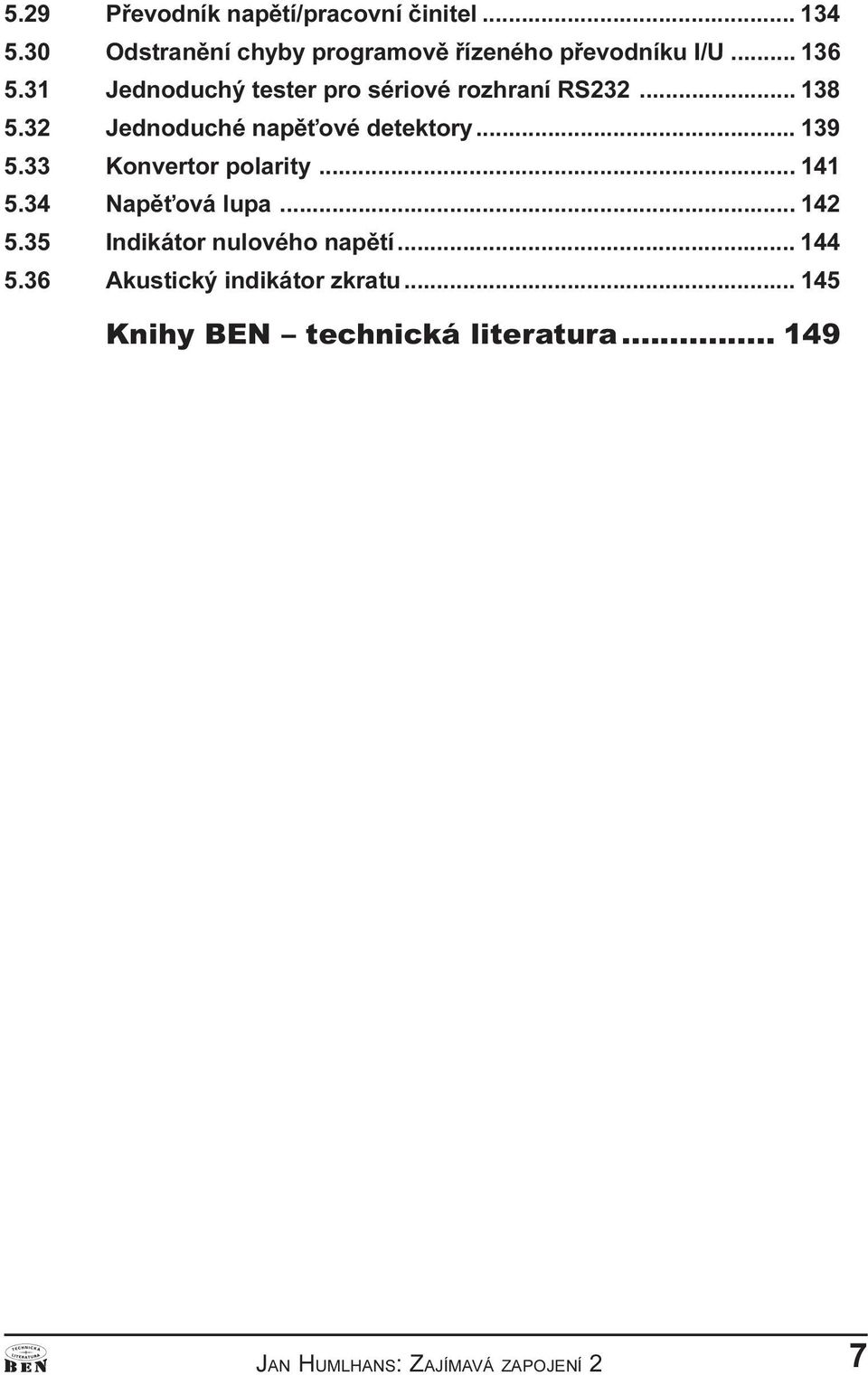 .. 139 5.33 Konvertor polarity... 141 5.34 Napì ová lupa... 142 5.35 Indikátor nulového napìtí... 144 5.