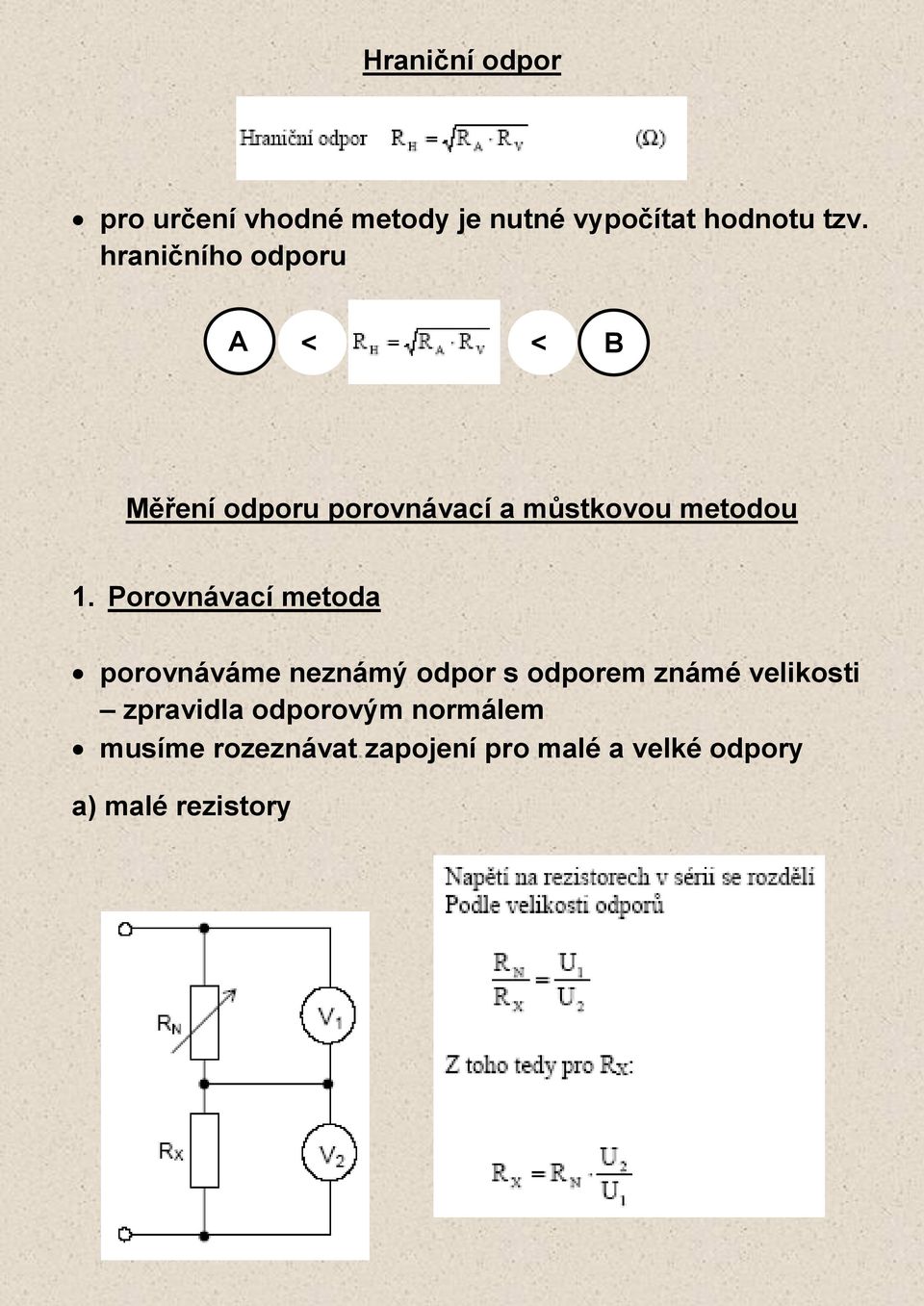 Porovnávací metoda porovnáváme neznámý odpor s odporem známé velikosti