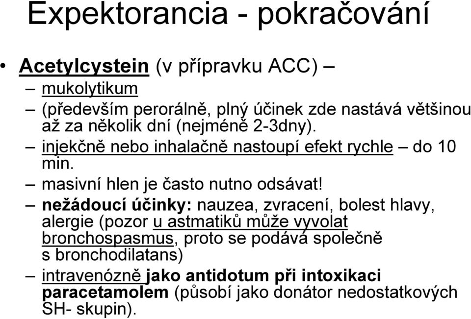 masivní hlen je často nutno odsávat!