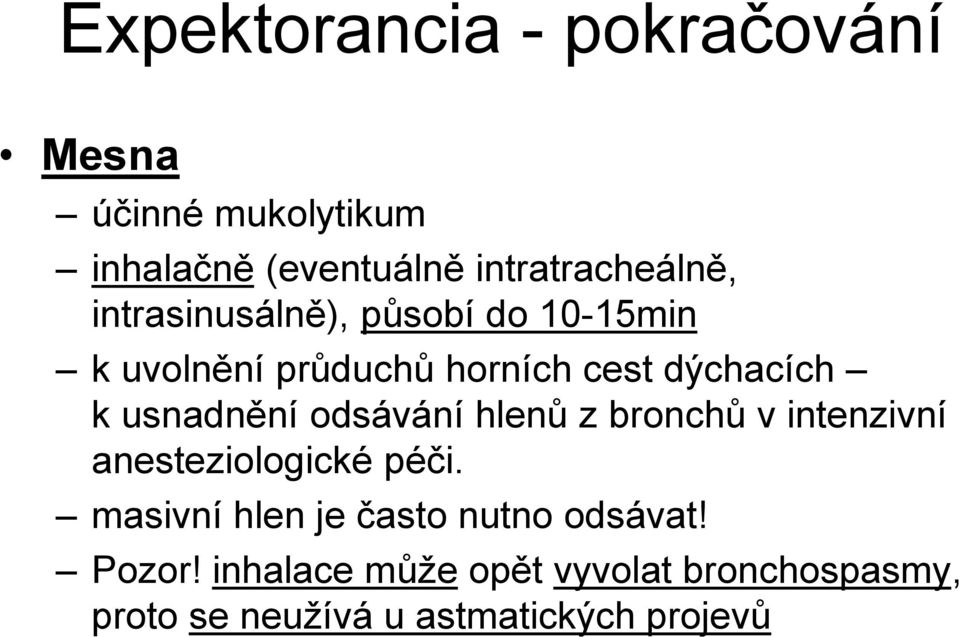 odsávání hlenů z bronchů v intenzivní anesteziologické péči.