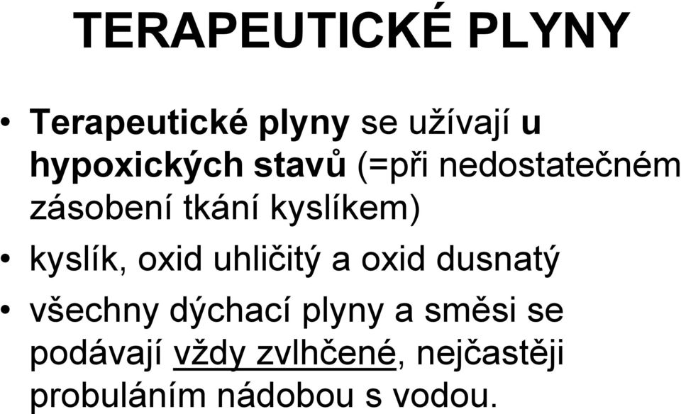 kyslíkem) kyslík, oxid uhličitý a oxid dusnatý všechny