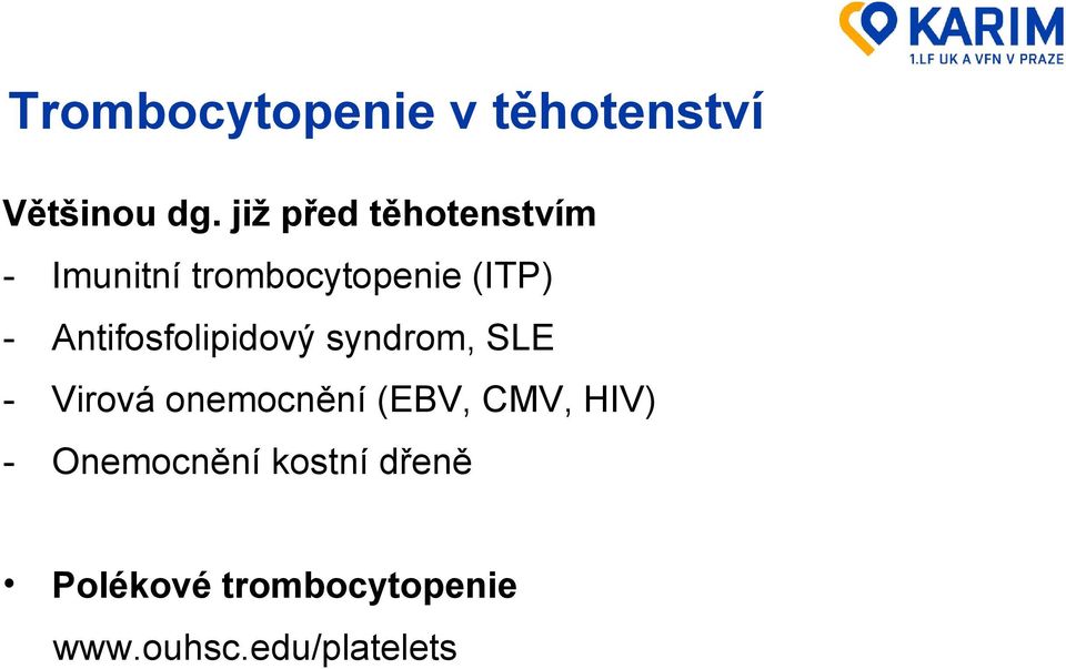 Antifosfolipidový syndrom, SLE - Virová onemocnění (EBV,