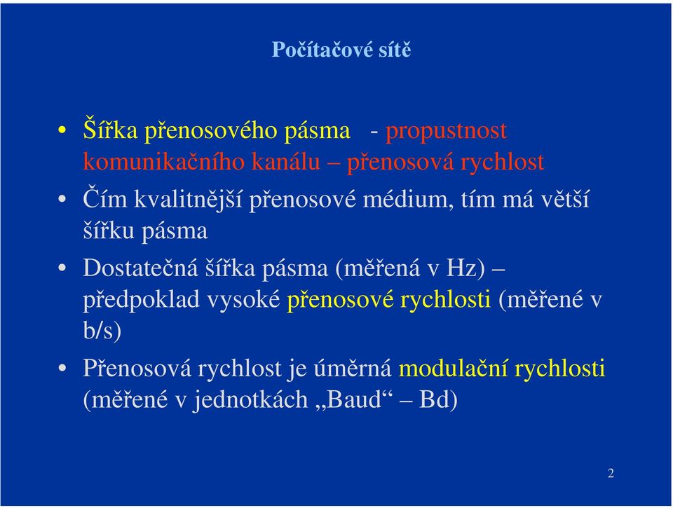 Dostatečná šířka pásma (měřená v Hz) předpoklad vysoké přenosové rychlosti