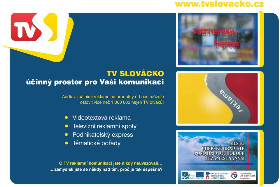 Videotextová reklama Tématické pořady Televizní reklamní spoty Podnikatelský