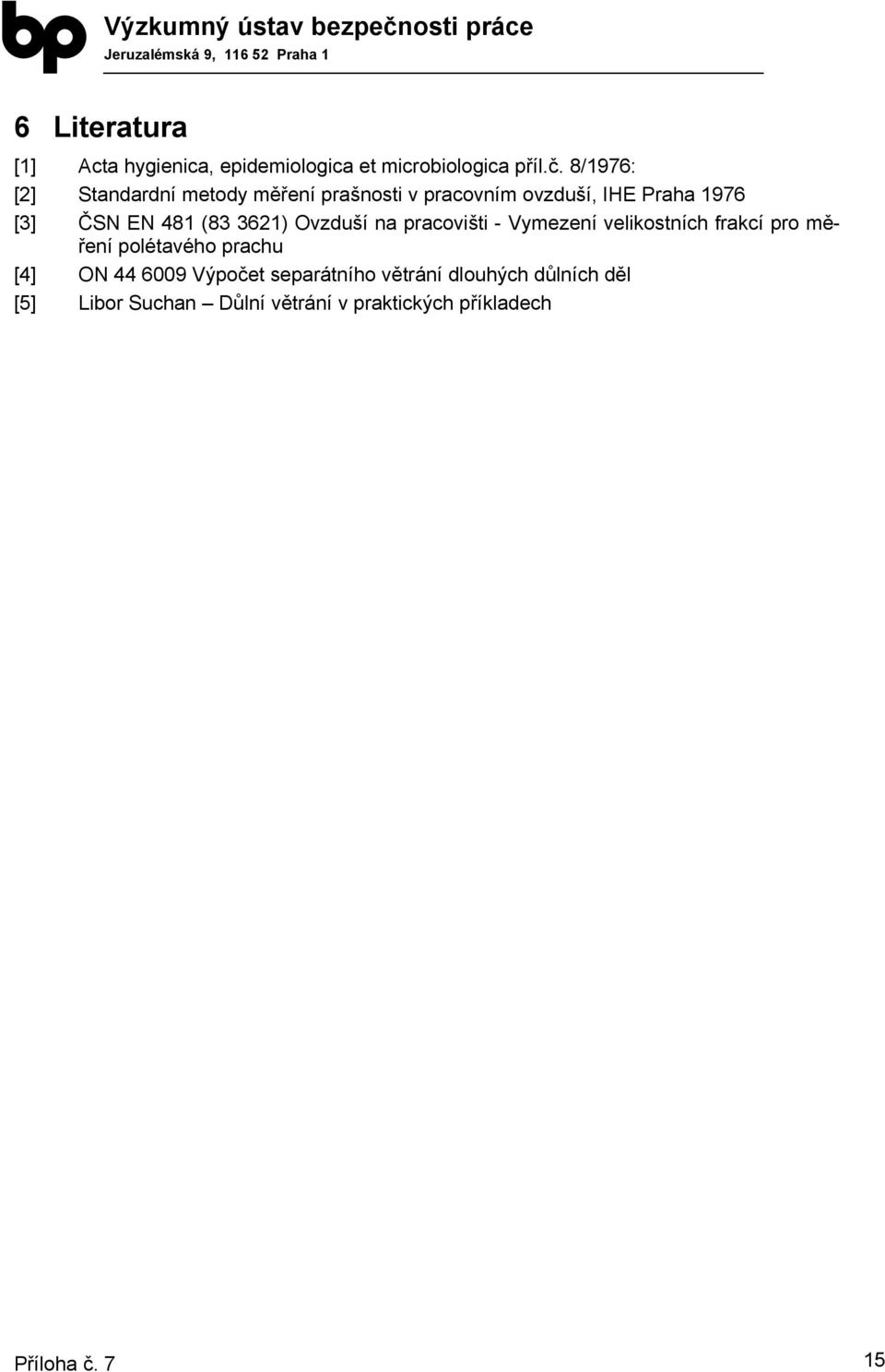 (83 3621) Ovzduší na pracovišti - Vymezení velikostních frakcí pro měření polétavého prachu [4] ON