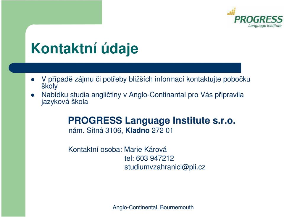 připravila jazyková škola PROGRESS Language Institute s.r.o. nám.