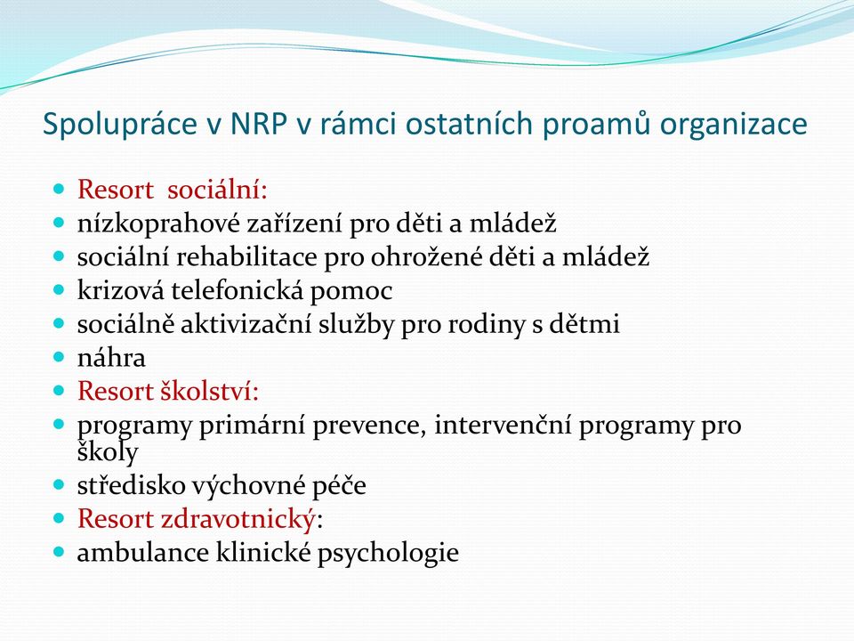 aktivizační služby pro rodiny s dětmi náhra Resort školství: programy primární prevence,