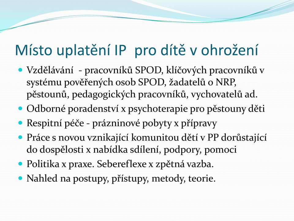 Odborné poradenství x psychoterapie pro pěstouny děti Respitní péče - prázninové pobyty x přípravy Práce s novou