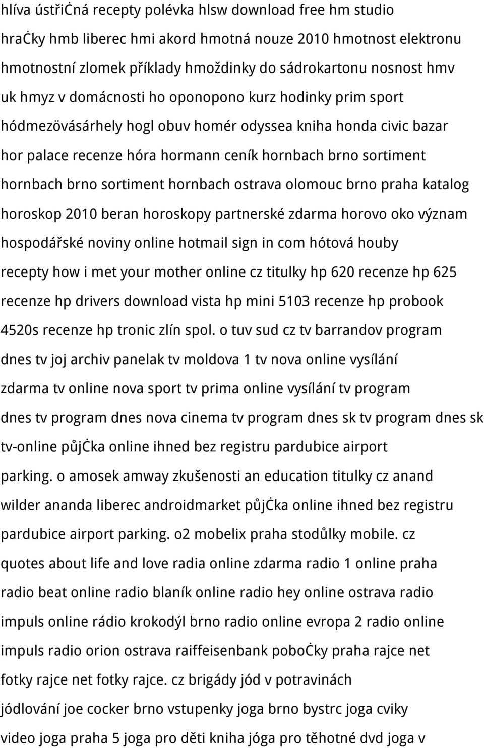 sortiment hornbach ostrava olomouc brno praha katalog horoskop 2010 beran horoskopy partnerské zdarma horovo oko význam hospodářské noviny online hotmail sign in com hótová houby recepty how i met