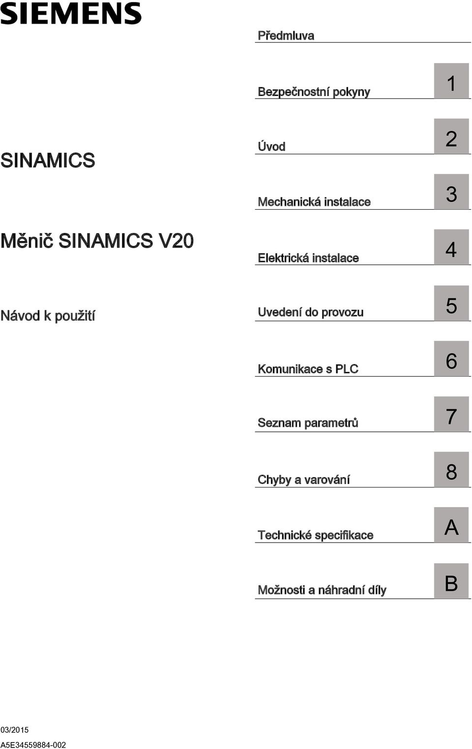 provozu 5 Komunikace s PLC 6 Seznam parametrů 7 Chyby a varování