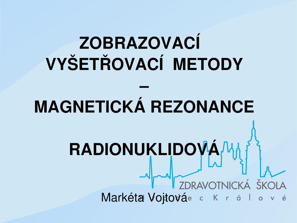 MAGNETICKÁ REZONANCE