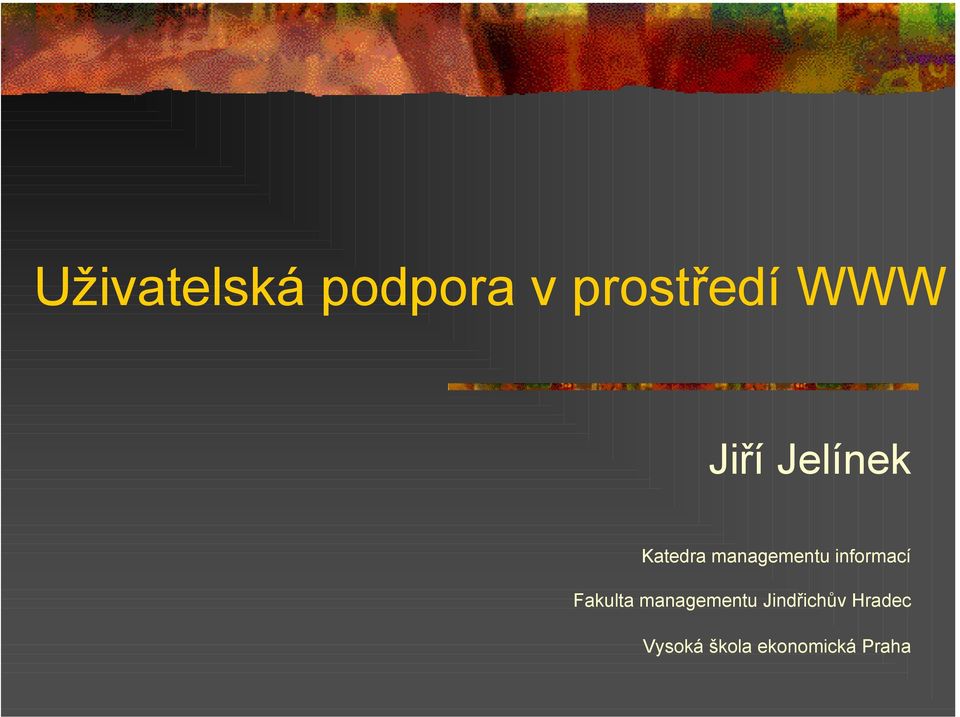 informací Fakulta managementu