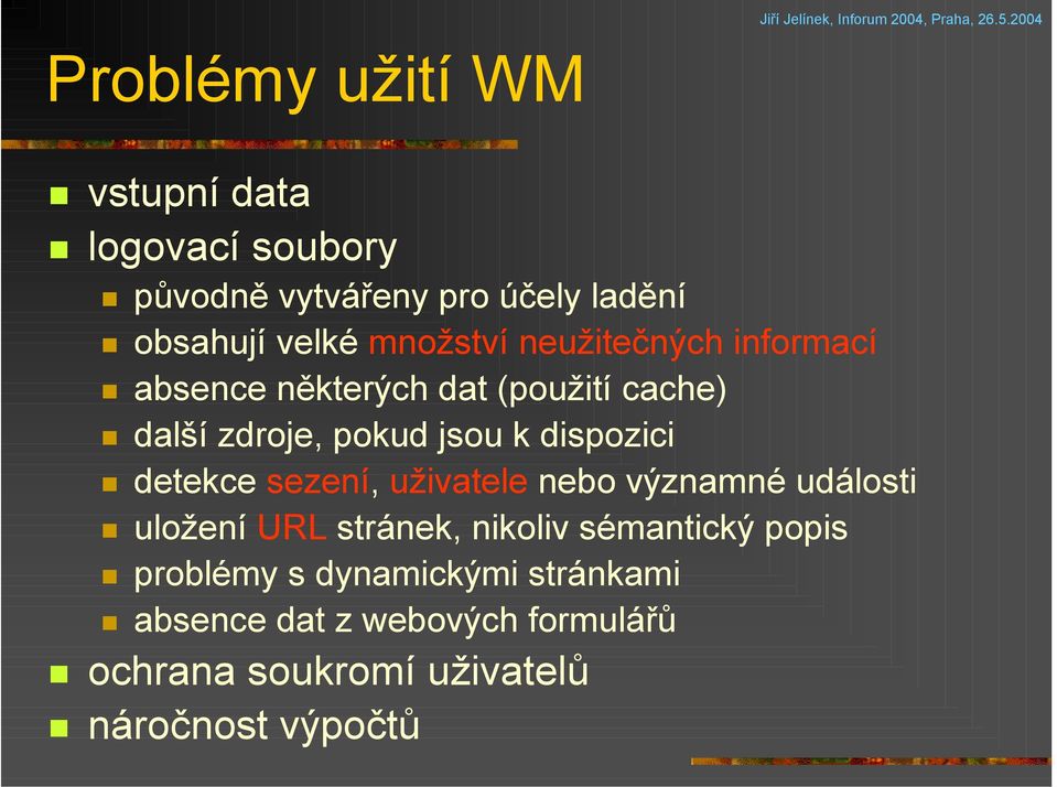 dispozici detekce sezení, uživatele nebo významné události uložení URL stránek, nikoliv sémantický