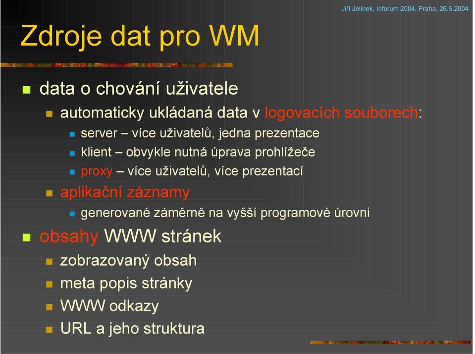 proxy více uživatelů, více prezentací aplikační záznamy generované záměrně na vyšší