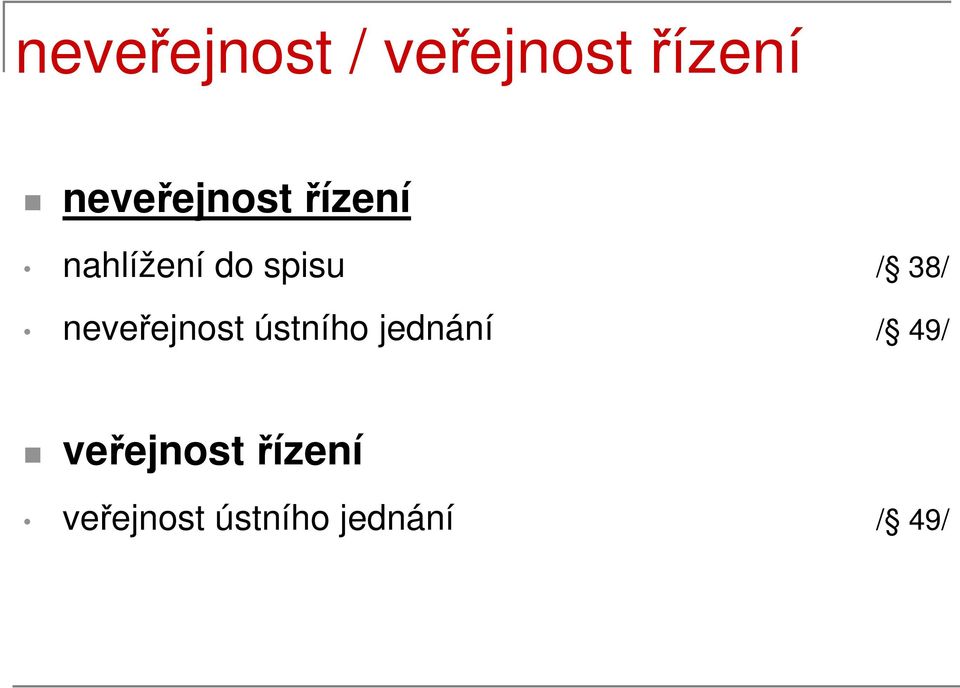 38/ neveřejnost ústního jednání / 49/