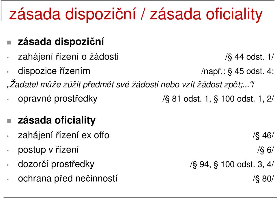 4: Žadatel může zúžit předmět své žádosti nebo vzít žádost zpět;... / opravné prostředky / 81 odst.