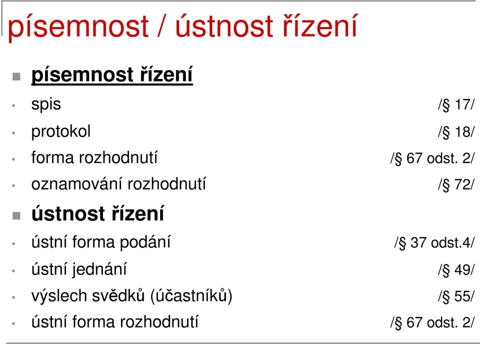 2/ oznamování rozhodnutí / 72/ ústnost řízení ústní forma podání /