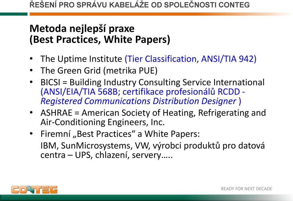 Registered Communications Distribution Designer ) ASHRAE = American Society of Heating, Refrigerating and Air-Conditioning