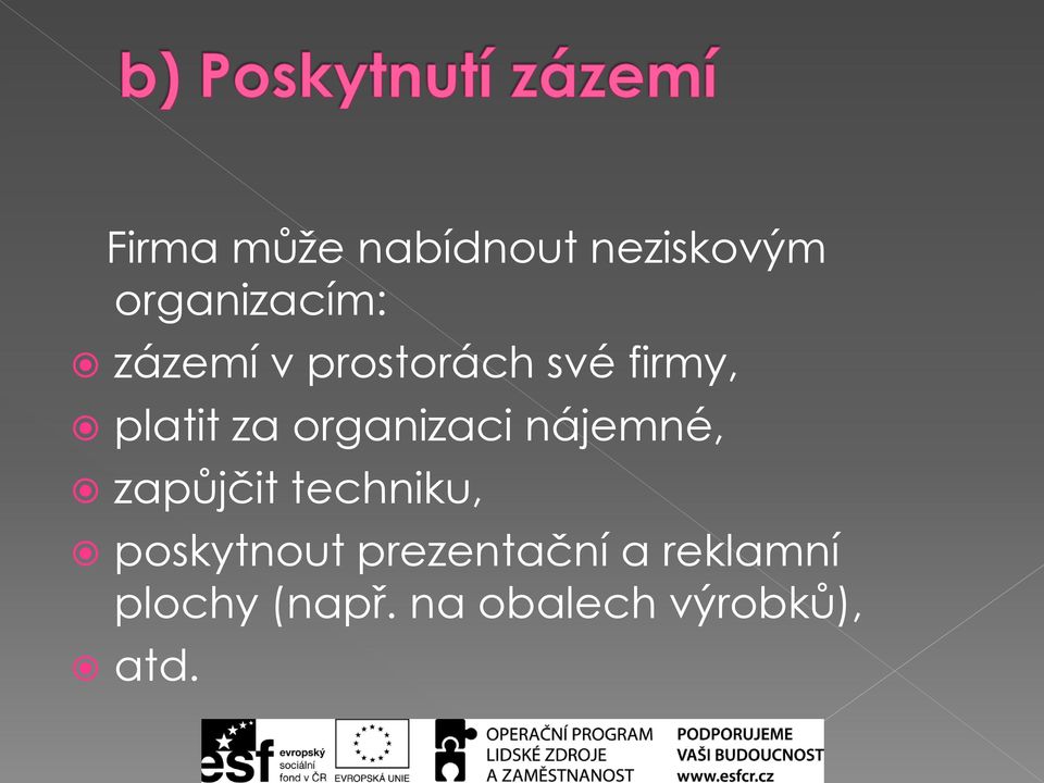 organizaci nájemné, zapůjčit techniku, poskytnout