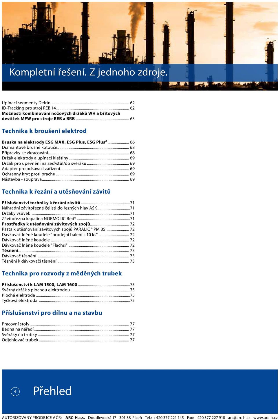 .. 69 Držák pro upevnění na zeď/stůl/do svěráku... 69 Adaptér pro odsávací zařízení... 69 Ochranný kryt proti prachu... 69 Nástavba - souprava.