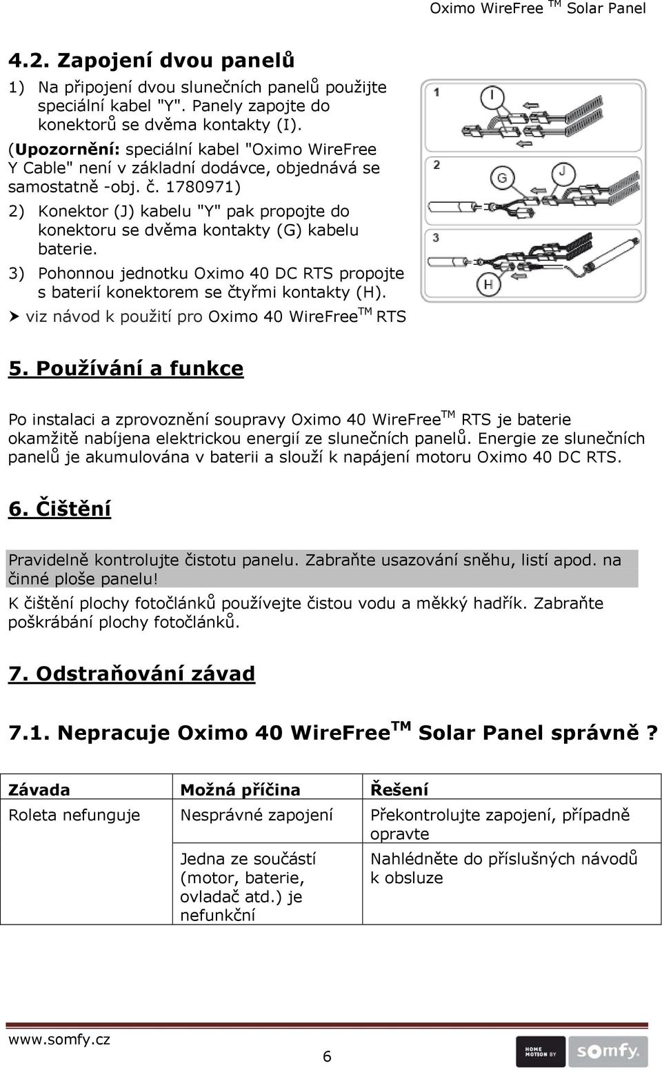 1780971) 2) Konektor (J) kabelu "Y" pak propojte do konektoru se dvěma kontakty (G) kabelu baterie. 3) Pohonnou jednotku Oximo 40 DC RTS propojte s baterií konektorem se čtyřmi kontakty (H).