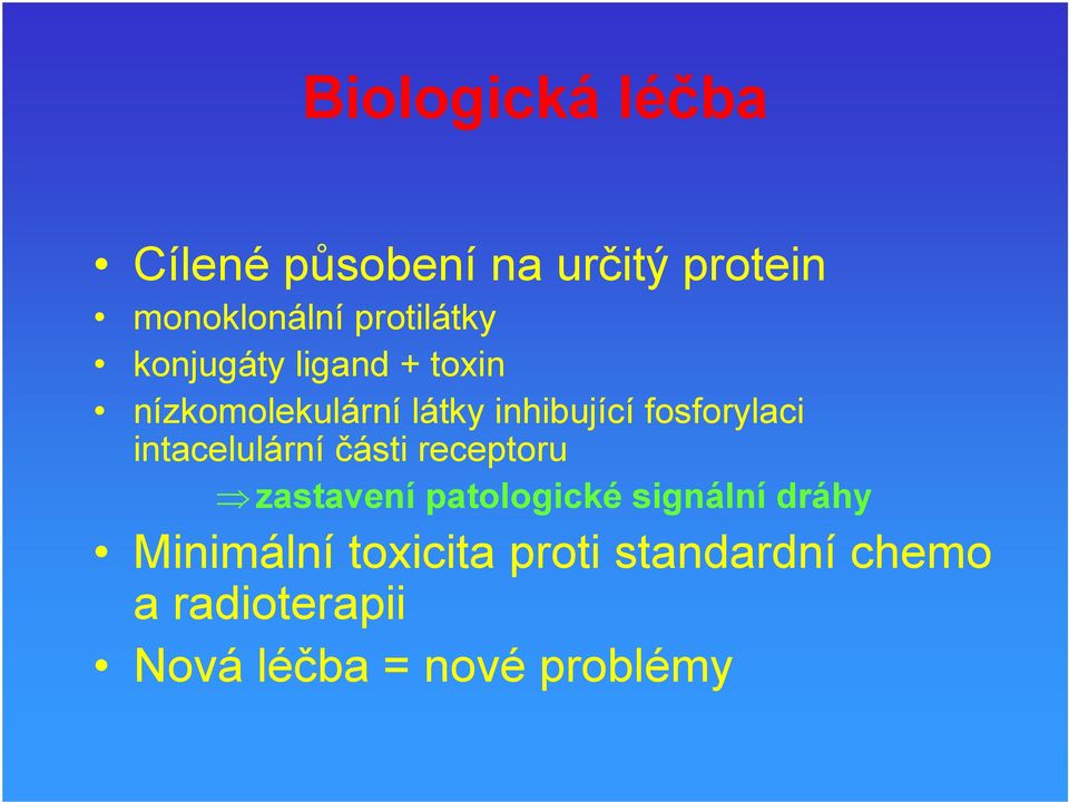 fosforylaci intacelulární části receptoru zastavení patologické signální