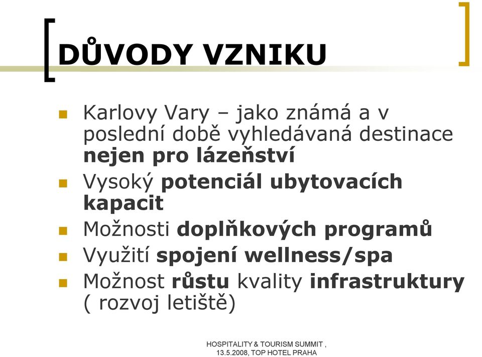 ubytovacích kapacit Možnosti doplňkových programů Využití