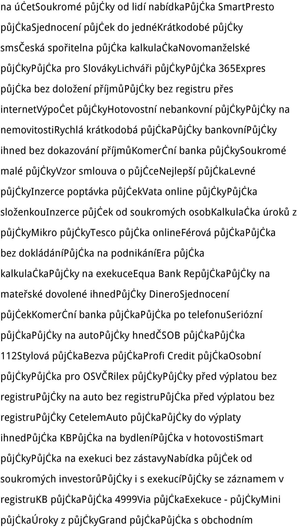 bez dokazování příjmůkomerční banka půjčkysoukromé malé půjčkyvzor smlouva o půjčcenejlepší půjčkalevné půjčkyinzerce poptávka půjčekvata online půjčkypůjčka složenkouinzerce půjček od soukromých