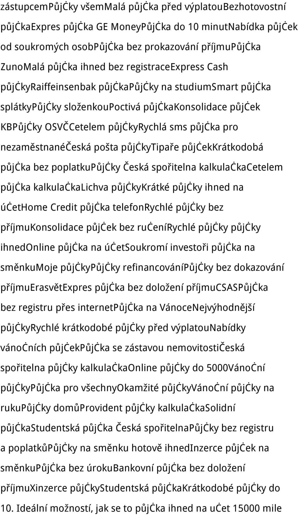 nezaměstnanéčeská pošta půjčkytipaře půjčekkrátkodobá půjčka bez poplatkupůjčky Česká spořitelna kalkulačkacetelem půjčka kalkulačkalichva půjčkykrátké půjčky ihned na účethome Credit půjčka