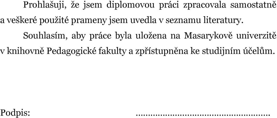 Souhlasím, aby práce byla uložena na Masarykově univerzitě v