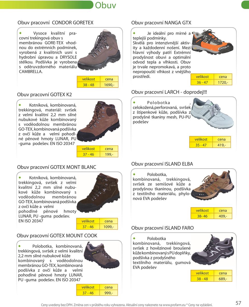 Obuv pracovní GOTEX K2 Kotníková, kombinovaná, trekkingová, materiál: svršek z velmi kvalitní 2,2 mm silné nubukové kůže kombinovaný s voděodolnou membránou GO-TEX, kombinovaná podšívka z ovčí kůže a