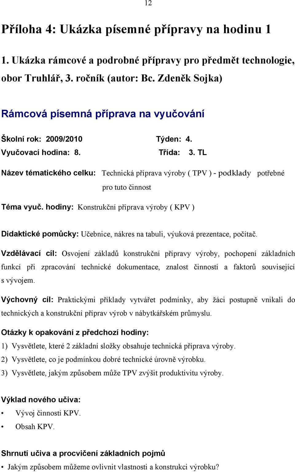 TL Název tématického celku: Technická příprava výroby ( TPV ) - podklady potřebné pro tuto činnost Téma vyuč.