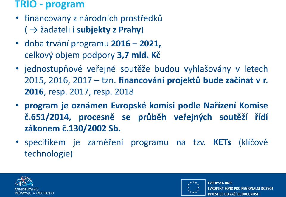 financování projektů bude začínat v r. 2016, resp. 2017, resp.