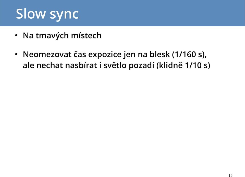 blesk (1/160 s), ale nechat