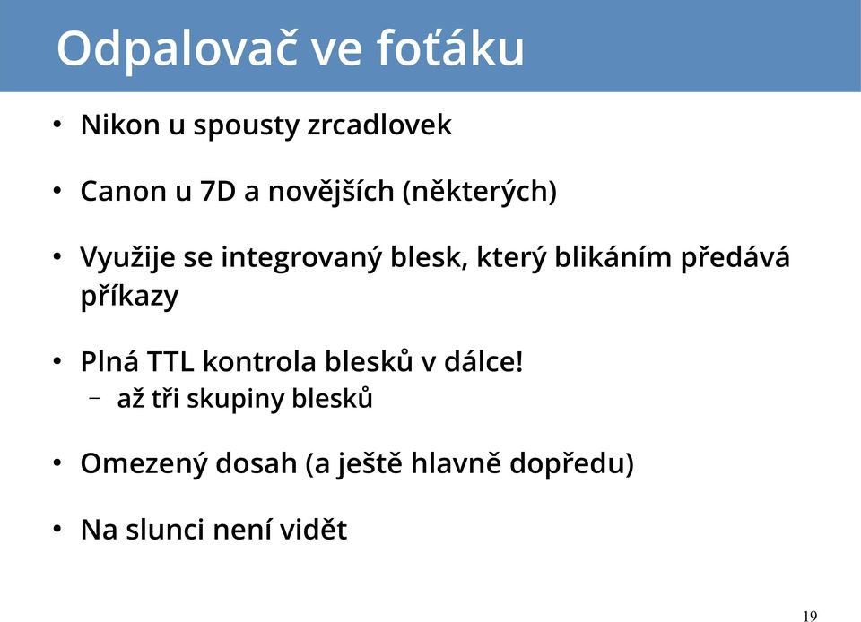 blikáním předává příkazy Plná TTL kontrola blesků v dálce!