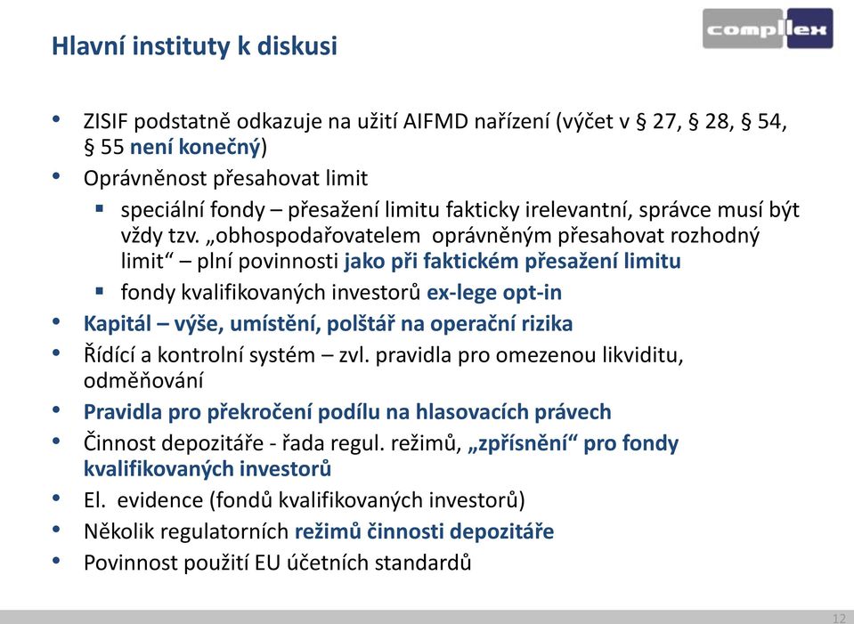 obhospodařovatelem oprávněným přesahovat rozhodný limit plní povinnosti jako při faktickém přesažení limitu fondy kvalifikovaných investorů ex-lege opt-in Kapitál výše, umístění, polštář na