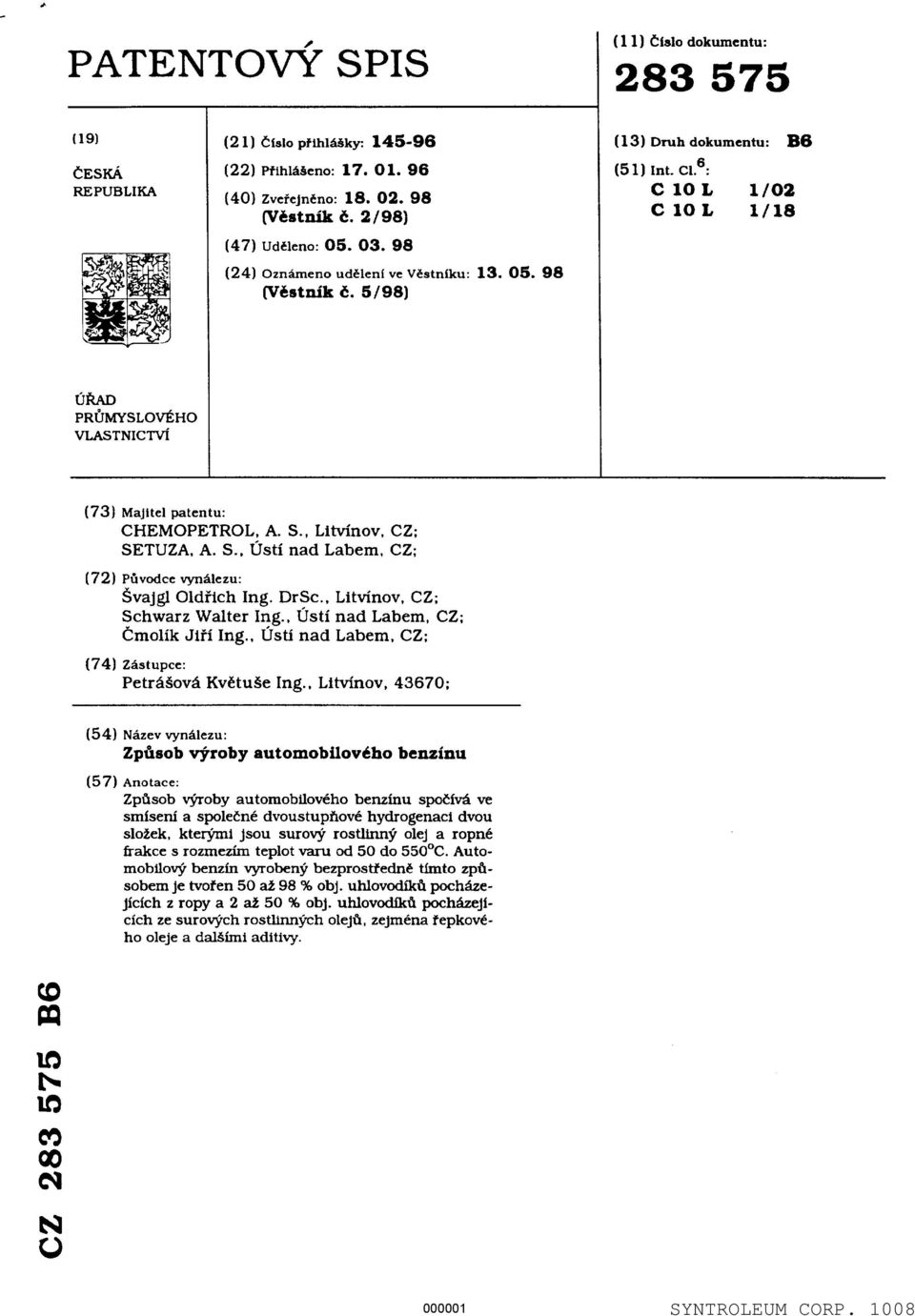 S., Lltvinov, CZ; SETUZA. A. S., Usti nad Labem, C2; (72) Pfivodcc vynélczu: Svajgl Oldfich Ing. DrSc., Litvinov. cz; Schwarz Walter Ing., Usti nad Labem, CZ; Cmolik J11"i Ing.