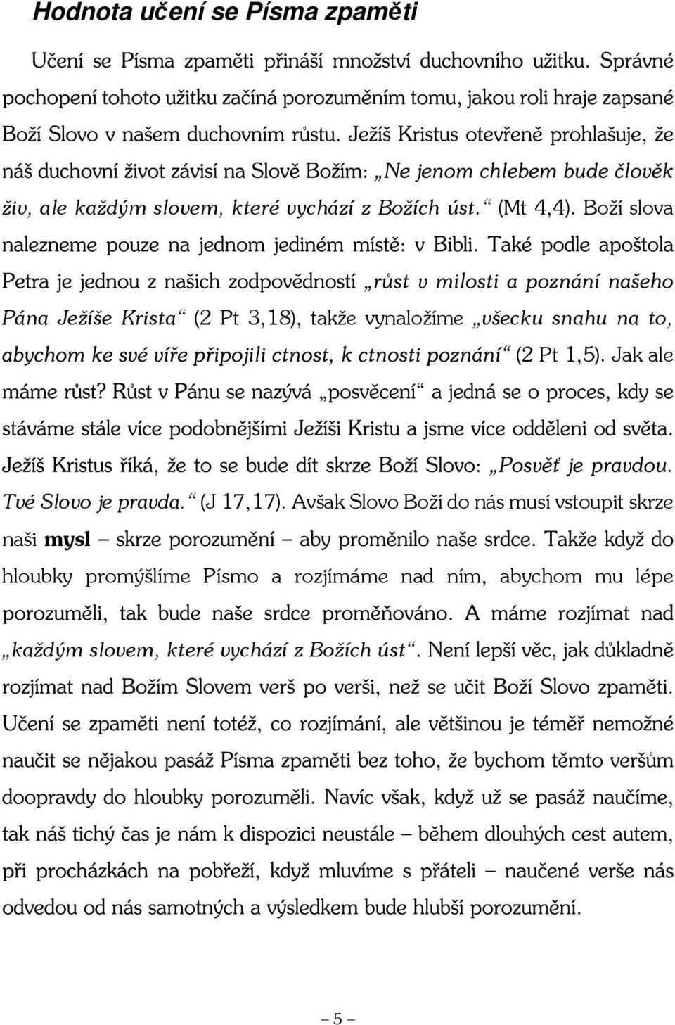 Jak ale Tvé Slovo je pravda. (J 17,17).