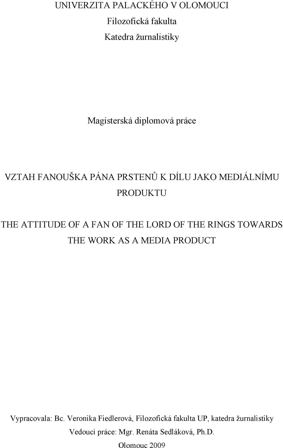 LORD OF THE RINGS TOWARDS THE WORK AS A MEDIA PRODUCT Vypracovala: Bc.