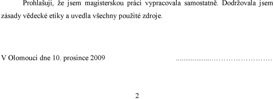 Dodržovala jsem zásady vědecké etiky a