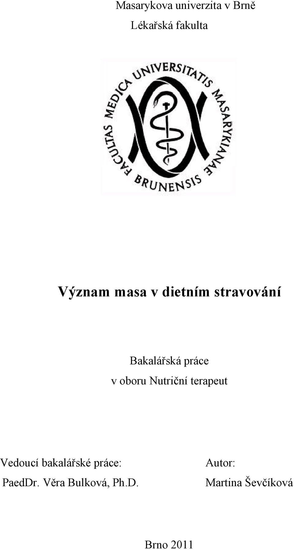 Nutriční terapeut Vedoucí bakalářské práce: PaedDr.