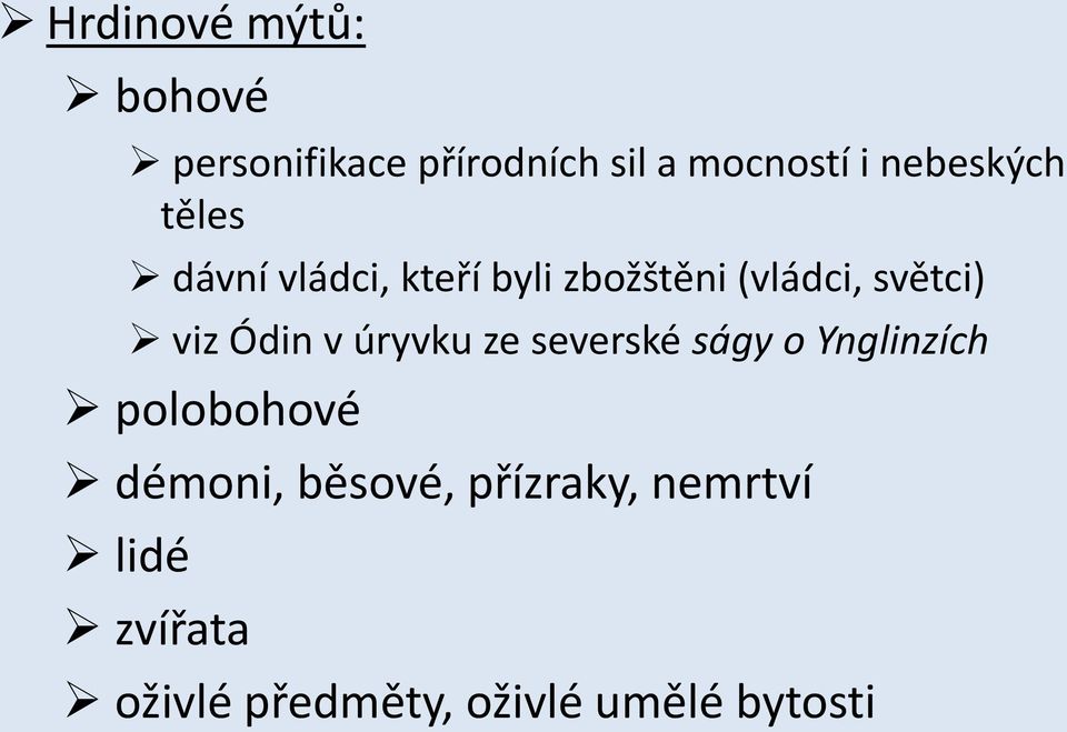 viz Ódin v úryvku ze severské ságy o Ynglinzích polobohové démoni,