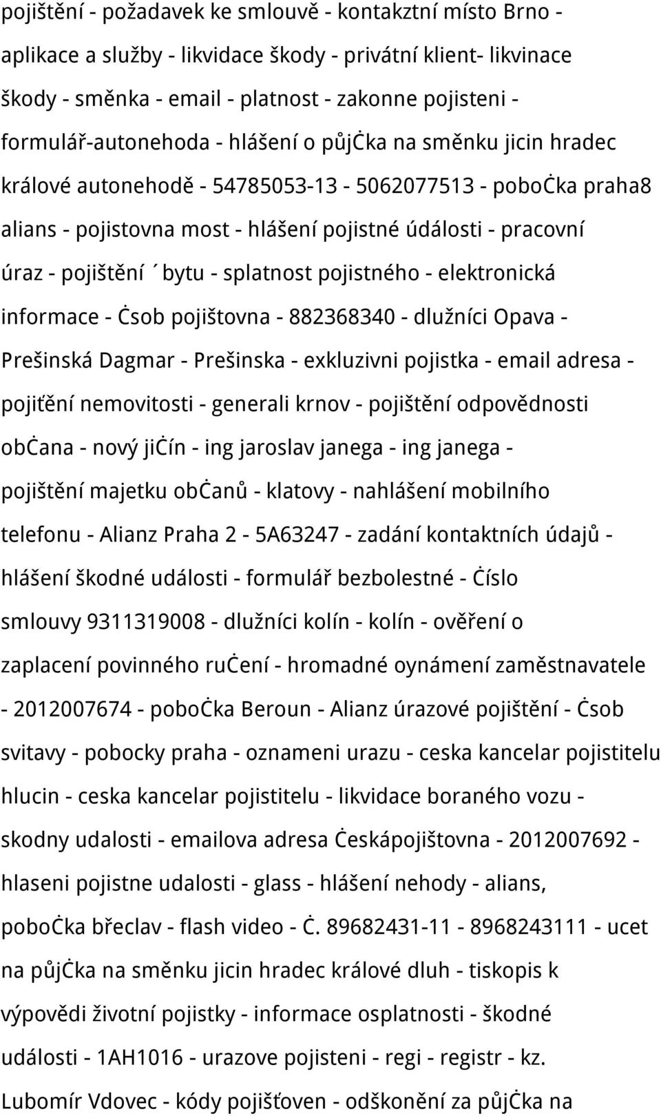 splatnost pojistného - elektronická informace - čsob pojištovna - 882368340 - dlužníci Opava - Prešinská Dagmar - Prešinska - exkluzivni pojistka - email adresa - pojiťění nemovitosti - generali
