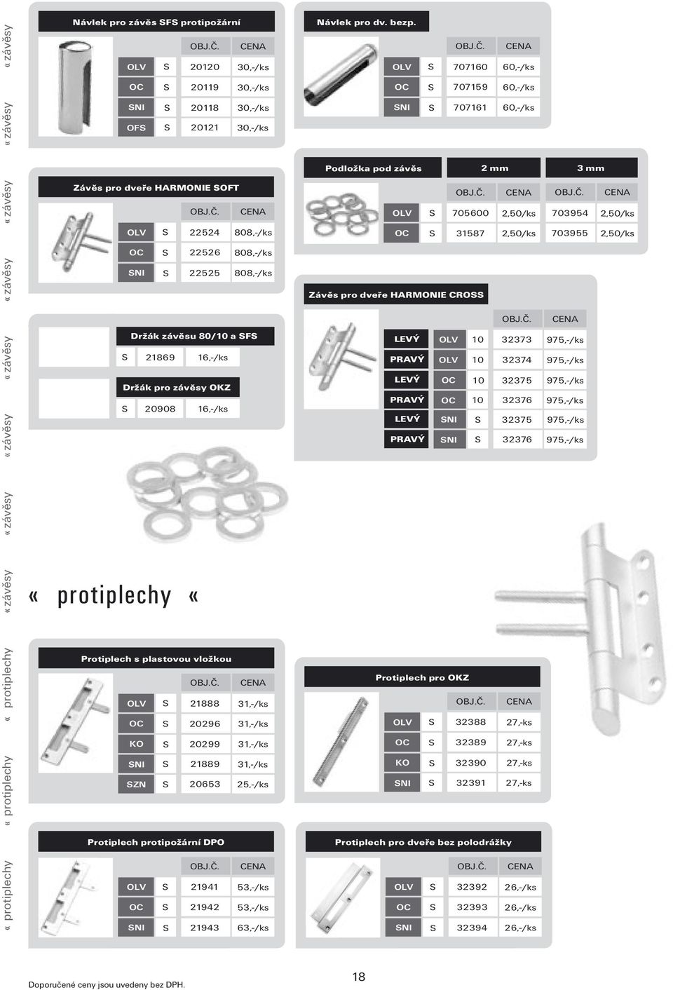 «Protiplech s plastovou vložkou KO NI 21888 31,-/ks 20296 31,-/ks 20299 31,-/ks 21889 31,-/ks ZN 20653 25,-/ks 53,-/ks 21942 53,-/ks 21943 63,-/ks Návlek pro dv. bezp.