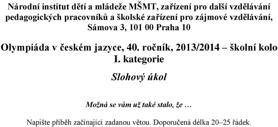 Olympiáda v českém jazyce, 40. ročník, 2013/2014 školní kolo I.